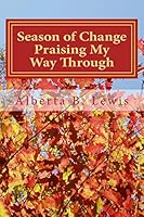 Season of Change - Praising My Way Through 1475007477 Book Cover
