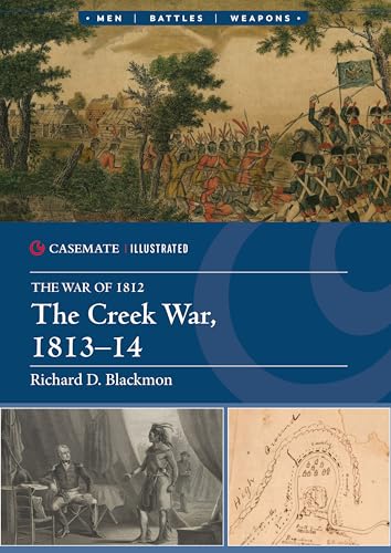 The Creek War, 1813–14 (Casemate Illustrated)