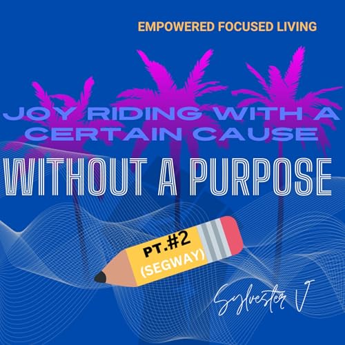 Joy Riding With A Certain Cause Without A Purpose Pt.2(SEGWAY) EFL Ep.20