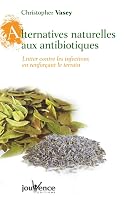 Alternatives Naturelles Aux Antibiotiques: Lutter Contre Les Infections En Renforçant Le Terrain 2883533784 Book Cover