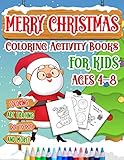 Merry Christmas Coloring Activity Books For Kids Age 4-8: Holiday Coloring Pages, ABC Writing Practice, Dot To Dot Drawings, Matching Games And More! ... Gift or Present for Toddlers & Children