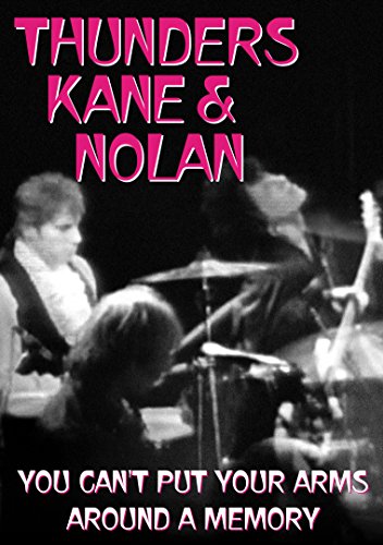 Thunders, Kane, & Nolan - You Can't Put Your Arms Around a Memory