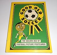 Good Old Soccer: The Golden Age of Football Picture Postcards 0582406218 Book Cover