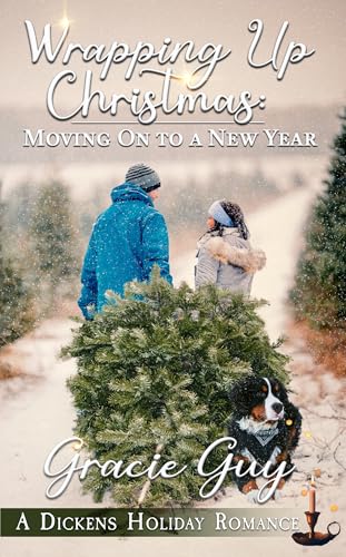 Wrapping Up Christmas: Moving on to a New Year: A Dickens Holiday Romance (Book 30)