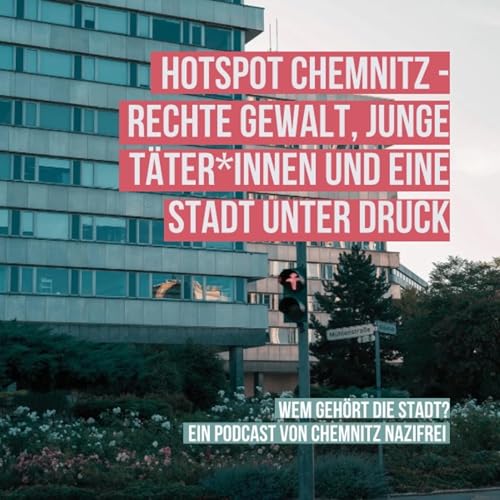 Hotspot Chemnitz - Rechte Gewalt, junge T&auml;ter*innen und eine Stadt unter Druck