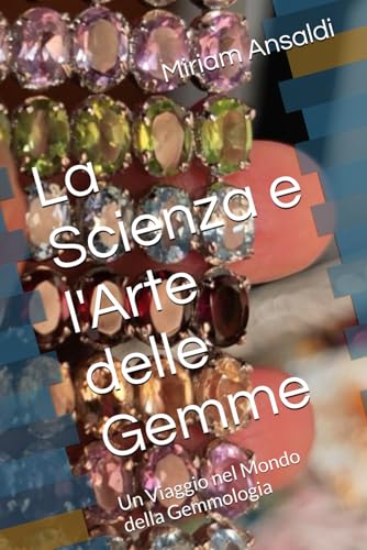 La Scienza e l'Arte delle Gemme: Un Viaggio nel Mondo della Gemmologia
