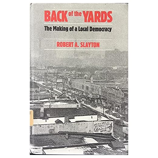 Back of the Yards: The Making of a Local Democracy