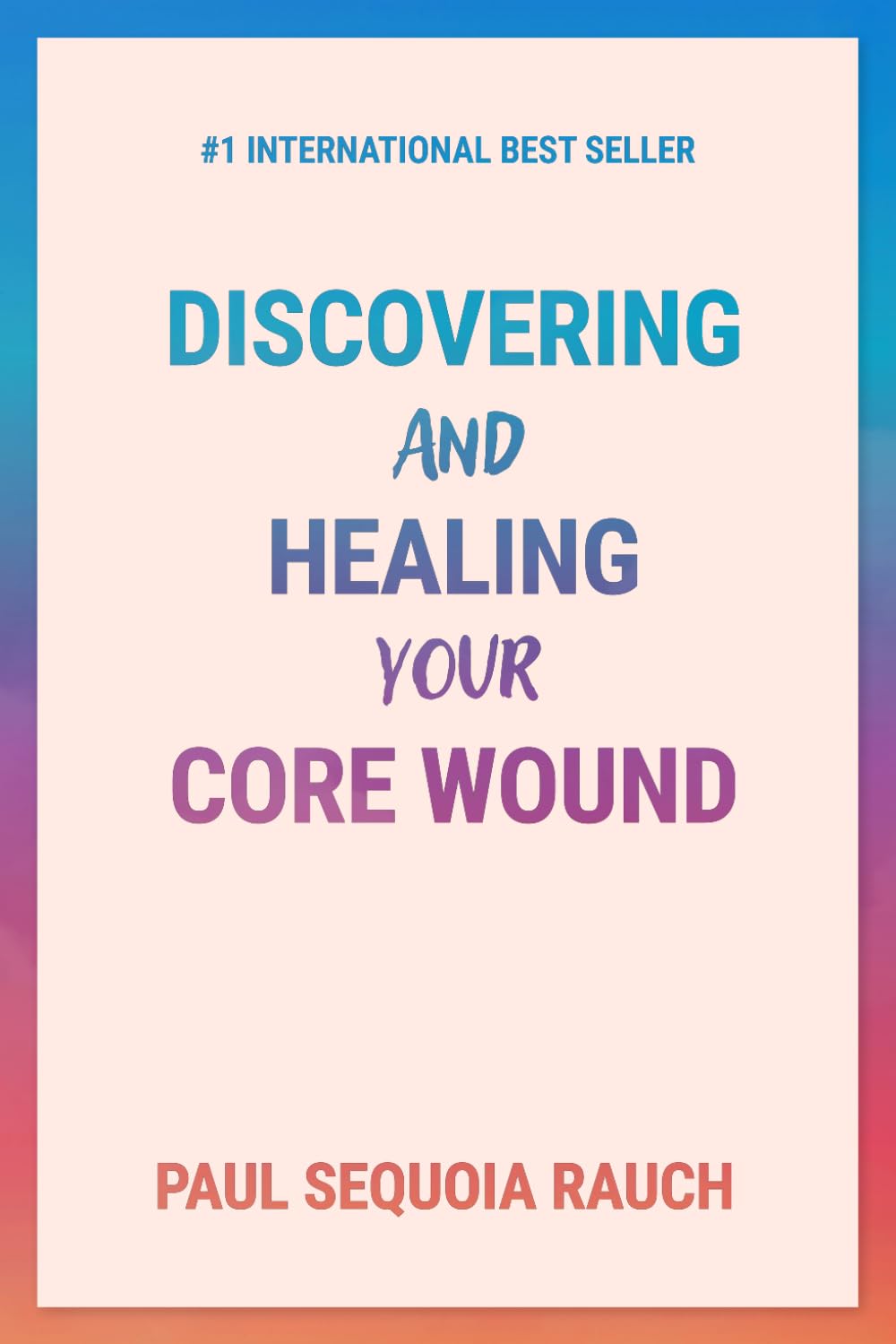 Discovering and Healing Your Core Wound