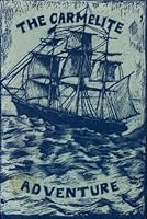 The Carmelite Adventure: Clare Joseph Dickinson's Journal of a Trip to America and Other Documents 0962410411 Book Cover