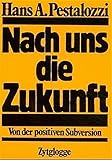 pestalozzi bibliothek sihlcity  Nach uns die Zukunft: Von der positiven Subversion