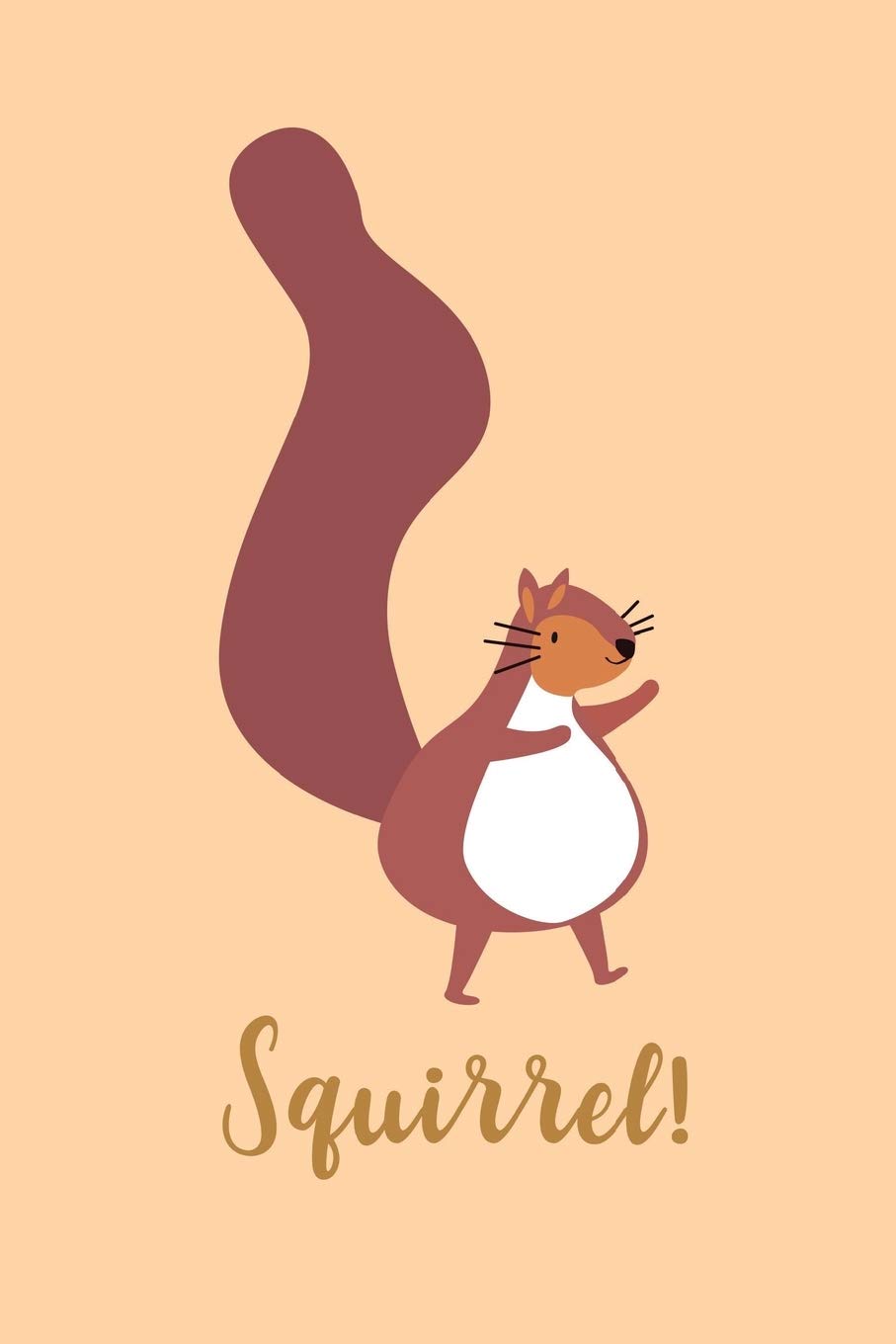 Squirrel!: Journal - Diary - Notebook for Women, Men & Kids / 100 Blank Lined Pages