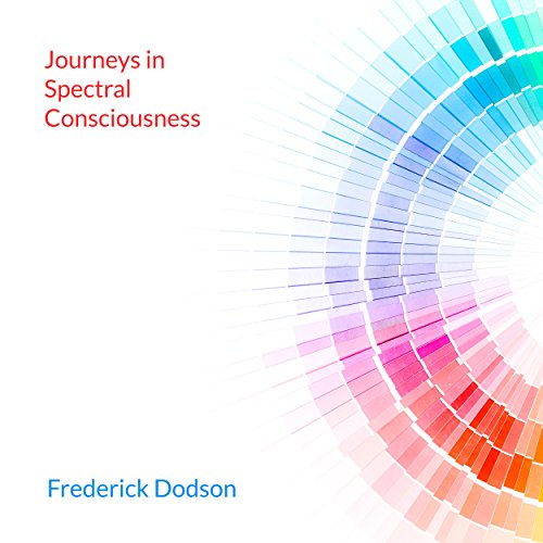 Journeys in Spectral Consciousness Levels of Energy, Book II (Audio Download) Frederick Dodson