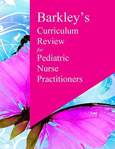 Barkley's Curriculum Review for Pediatric Nurse Practitioners