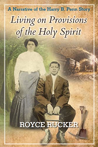 Living on Provisions of the Holy Spirit: A Narrative of the Harry B. Penn Story