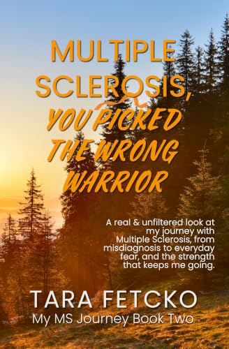 Multiple Sclerosis, You Picked the Wrong Warrior (My MS Journey Book 2)