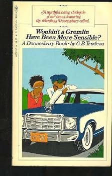 Mass Market Paperback Wouldn't a Gremlin have been more sensible? (A Doonesbury book) Book