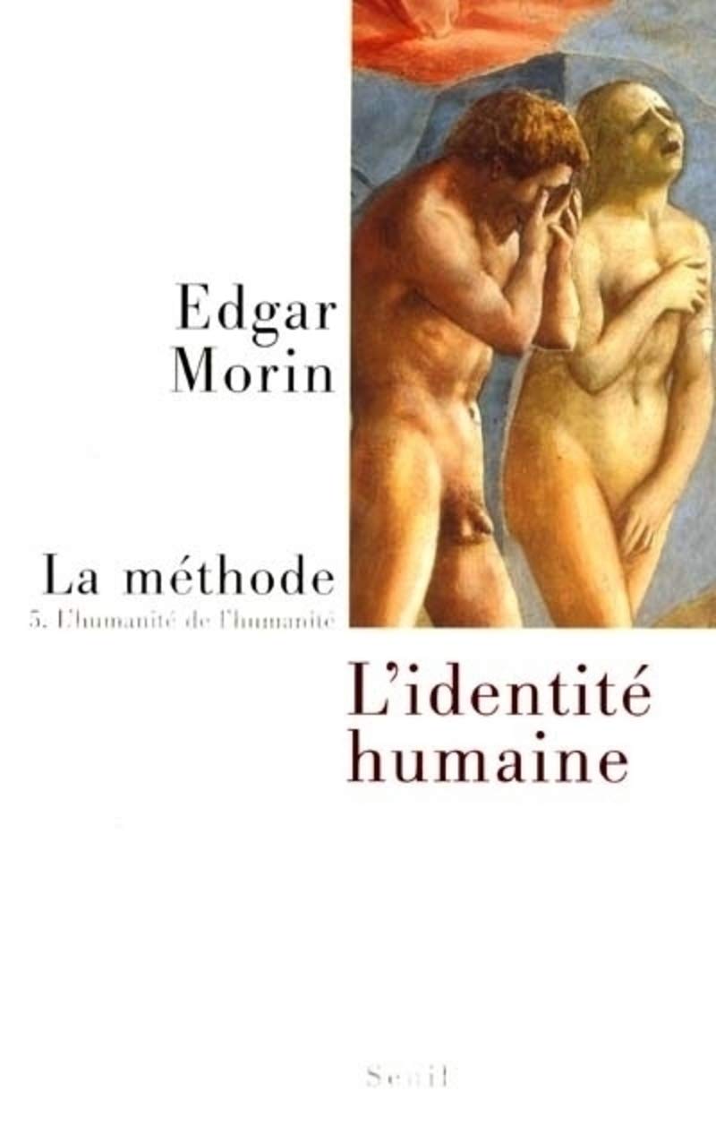 La Méthode: L'Humanité de l'humanité. L'identité humaine