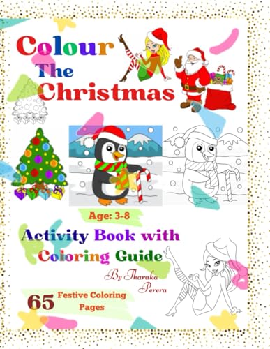 Color the Christmas.: 65 Festive Coloring Pages with Coloring Guides for Future Creatives of Ages 3-8. A Festive Coloring Adventure. (Coloring The Christmas.)