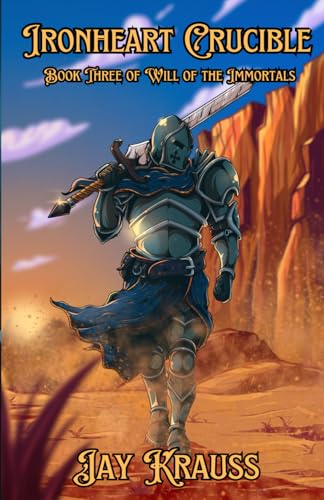 Ironheart Crucible (Will of the Immortals) cover