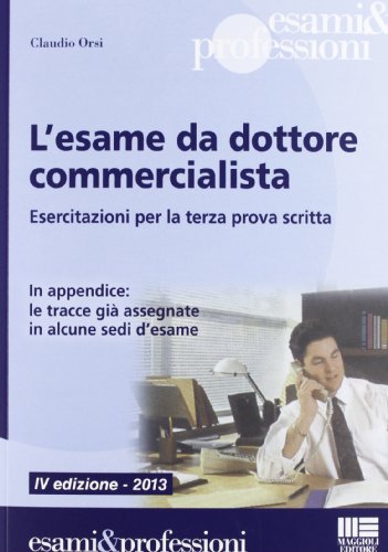 L'esame da dottore commercialista. Esercitazioni per la terza prova scritta