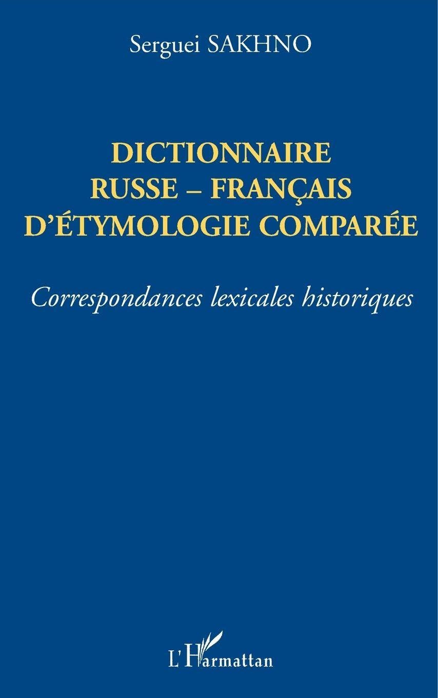 Dictionnaire russe-français d'etymologie comparée : correspondances lexicales historiques