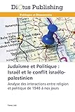 Judaïsme et Politique : Israël et le conflit israélo-palestinien: Analyse des interactions entre...