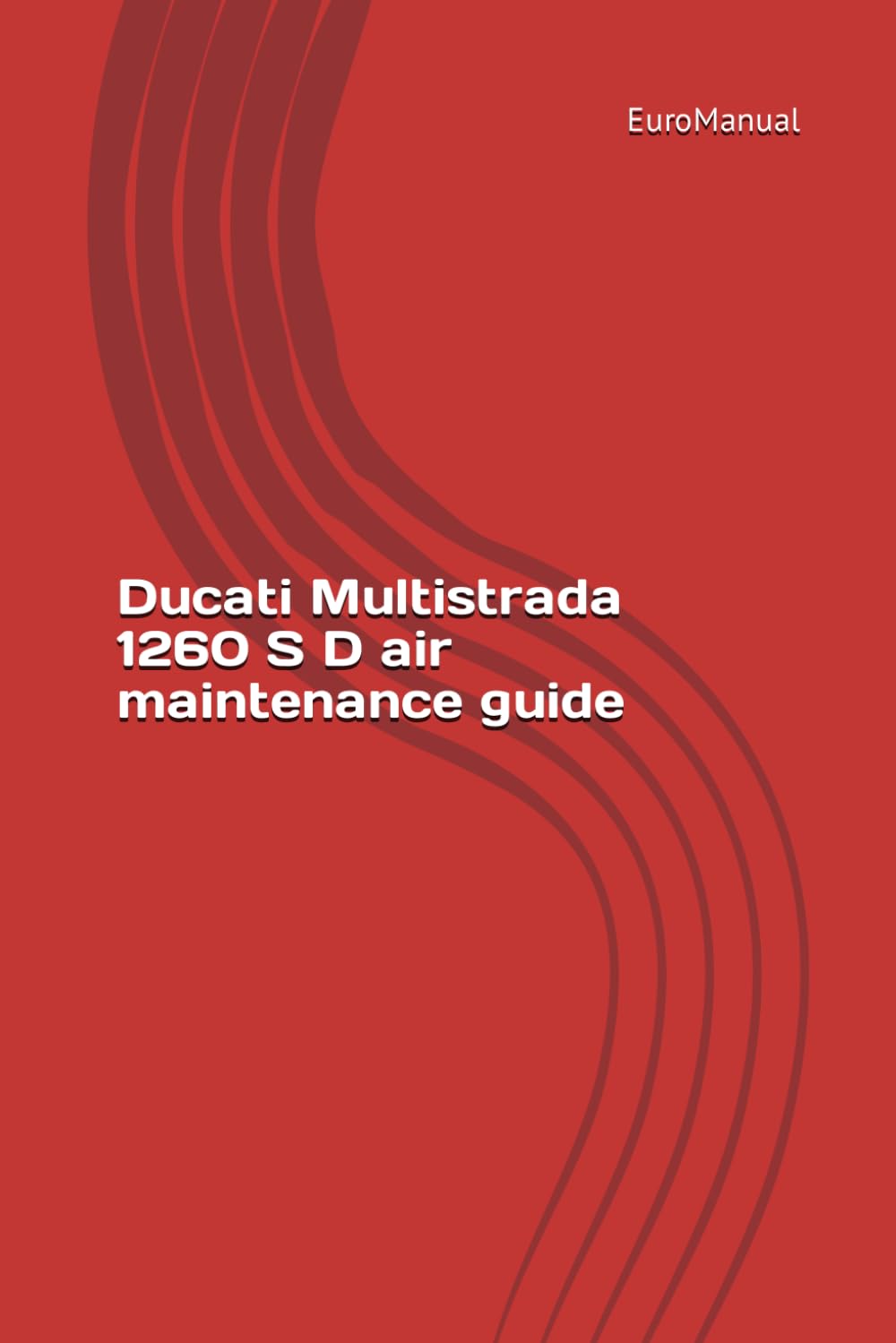 Ducati Multistrada 1260 S D air maintenance guide: Ducati Multistrada 1260S D/air maintenance guide