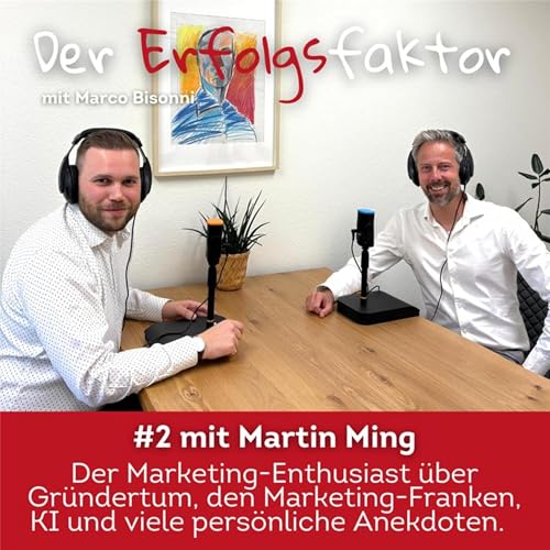 02 | Marketing mit Herz und Verstand mit Martin Ming &uuml;ber KMU-Marketing, (Solo-)Unternehmertum und K&uuml;nstliche Intelligenz
