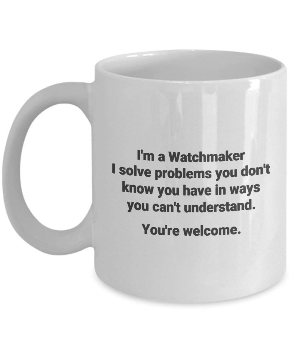 DoziliIm a Watchmaker Solve Problems Funny Occupational Novelty Coffee Mug, 11 Oz, White