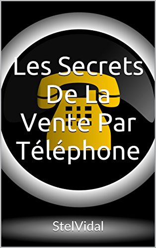Les Secrets De La Vente Par Téléphone: StelVidal