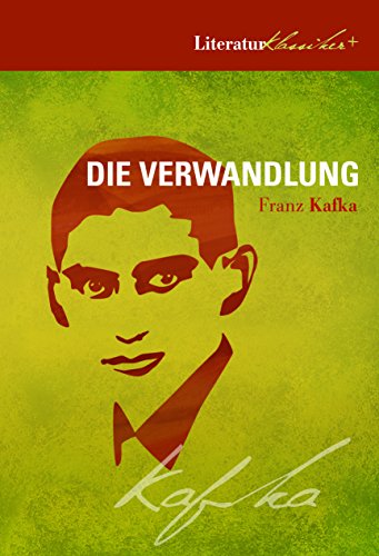 Die Verwandlung: Literaturklassiker + Interpretation + Kafka-Biographie + Zeittafel (Literaturklassiker+) (German Edition)