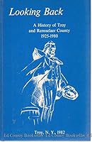 Looking back: A history of Troy and Rensselaer County, 1925-1980 B0006Y3AUC Book Cover