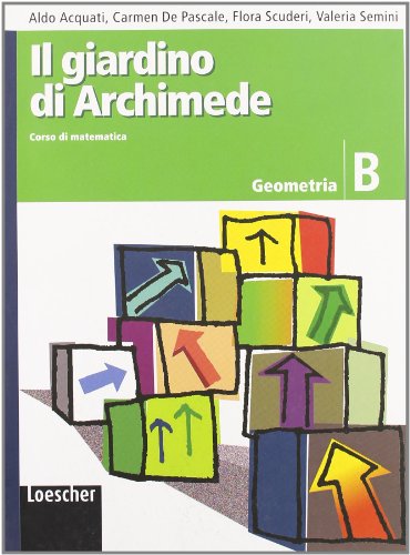  Il giardino di Archimede. Corso di matematica. Geometria. Modulo B. Per la Scuola media