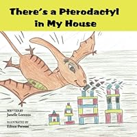 There's a Pterodactyl in My House 1096237334 Book Cover