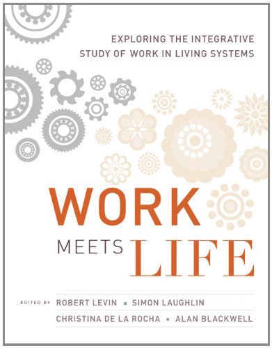 Work Meets Life: Exploring the Integrative Study of Work in Living Systems (MIT Press) (English Edition)