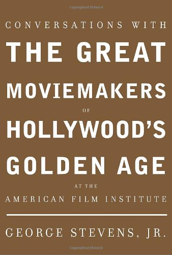 CONVERSATIONS WITH THE GREAT MOVIEMAKERS OF HOLLYWOOD'S By Stevens George Jr.