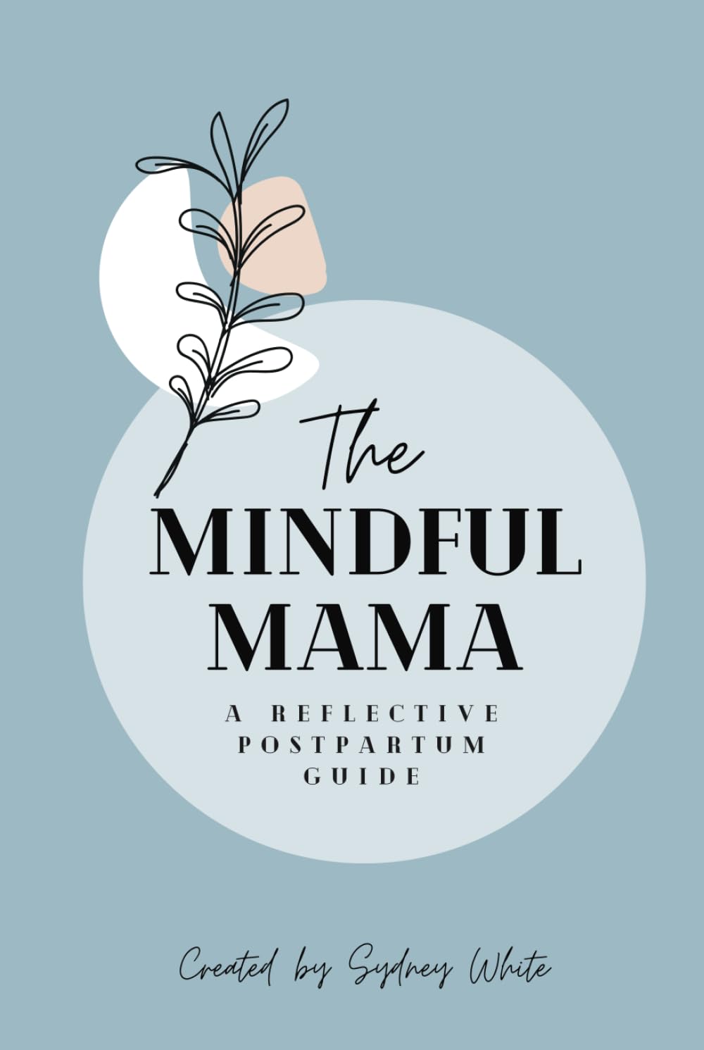 The Mindful Mama: A Reflective Postpartum Guide      Hardcover – February 21, 2024