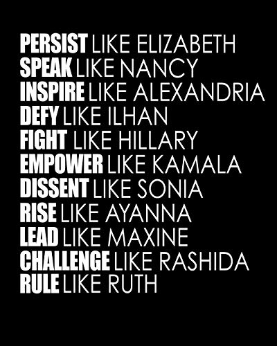 PERSIST like Elizabeth SPEAK like Nancy INSPIRE like Alexandria DEFY like Ilhan FIGHT like Hillary EMPOWER like Kamala DISSENT like Sonia RISE like ... Ruth: 8' x 10' Dot Grid Journal Feminist Gift