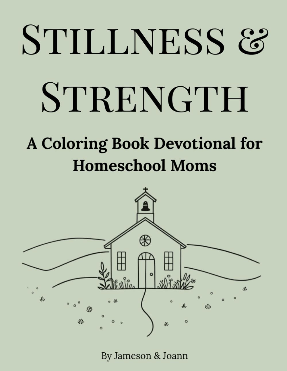 Stillness & Strength: A Coloring Book Devotional for Homeschool Moms