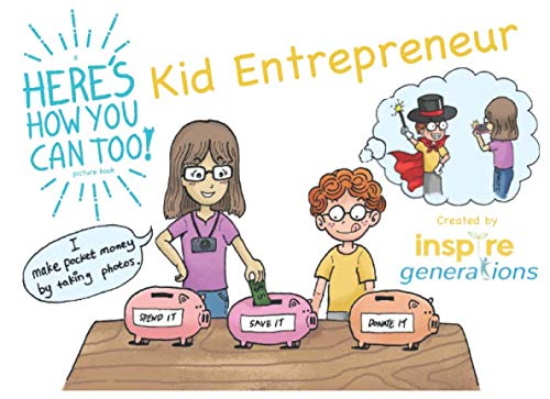 a Here's How You Can Too! picture book - Kid Entrepreneur: Illustrated business ideas for enterprising children and parents