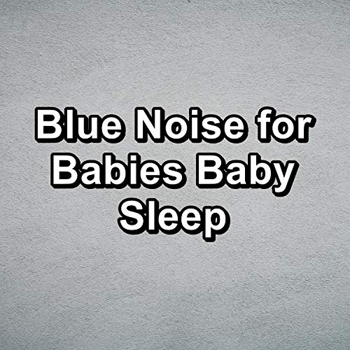 Blue Noise for Babies Baby Sleep White Noise Meditation