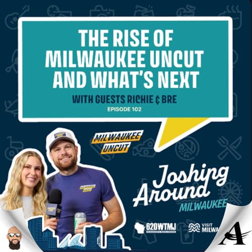 Bre & Richie: The Story Behind Milwaukee Uncut on the Joshin' Around Milwaukee Podcast