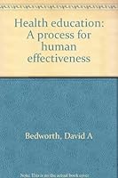 Health education: A process for human effectiveness 0060405759 Book Cover