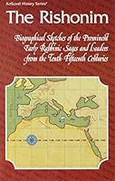 The Rishonim: Biographical Sketches of the Prominent early rabbinic sages and leaders from the tenth-fifteenth centuries 0899064531 Book Cover