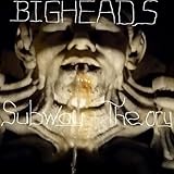  We Got Bigheads [Explicit]