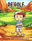 Livre de coloriage de golf: Des pages de coloriage de golf magnifiques et de h (French Edition)