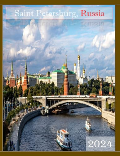 Saint Petersburg, Russia: A Mind-Blowing Tour in Saint Petersburg, Russia Photography Coffee Table Book Tourists Attractions.