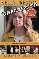 Kelly Preston Unscripted: John Travolta's "Hopelessly Devoted" Wife..EXPOSED!: Volume 1 1514312999 Book Cover