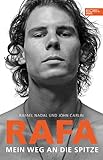  Rafa - Mein Weg an die Spitze: Die Autobiografie von Rafael Nadal
