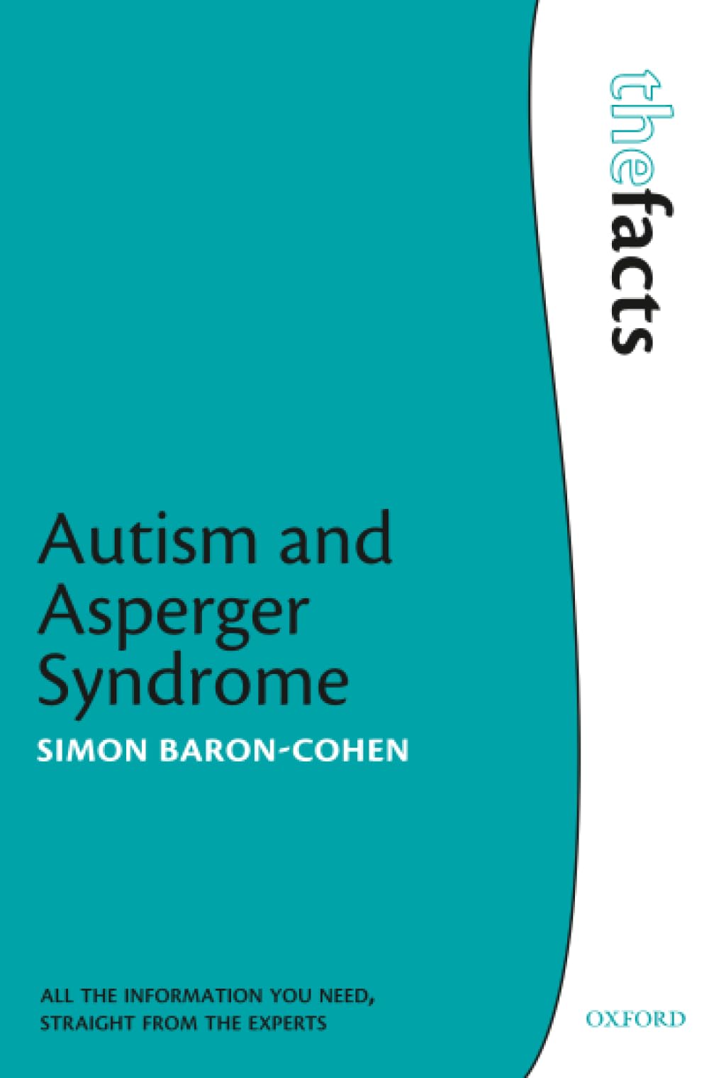Autism and Asperger Syndrome (The Facts) By Simon Baron-Cohen